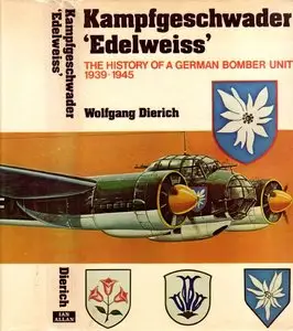 Kampfgeschwader "Edelweiss". The History of a German Bomber Unit 1939-45 (repost)