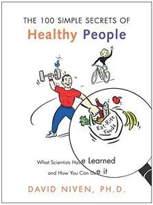 100 Simple Secrets of Healthy People: What Scientists Have Learned and How You Can Use it