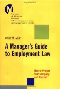 A manager's guide to employment law: how to protect your company and yourself