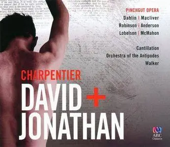 Antony Walker, Pinchgut Opera - Marc-Antoine Charpentier: David + Jonathan (2009)