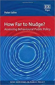 How Far to Nudge?: Assessing Behavioural Public Policy