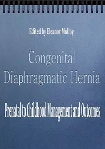 Congenital Diaphragmatic Hernia: Prenatal to Childhood Management and Outcomes (Repost)