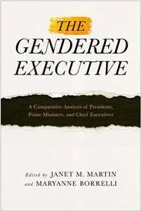 The Gendered Executive : A Comparative Analysis of Presidents, Prime Ministers, and Chief Executives