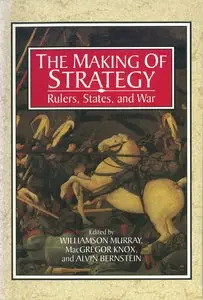 The Making of Strategy: Rulers, States, and War (Repost)