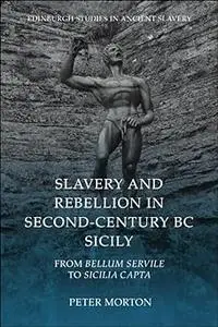Slavery and Rebellion in Second-Century BC Sicily: From Bellum Servile to Sicilia Capta