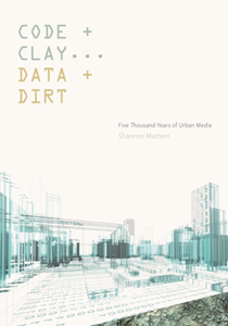 Code and Clay, Data and Dirt : Five Thousand Years of Urban Media