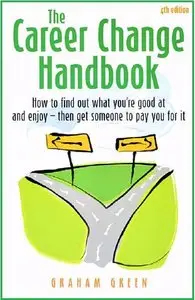 The Career Change Handbook: How to Find What You're Good at and Enjoy - Then Get Someone to Pay for It