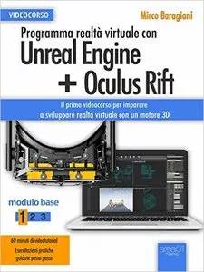 Programma realtà virtuale con Unreal Engine + Oculus Rift Videocorso: Modulo base. Livello 1
