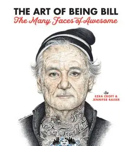 The Art of Being Bill: Bill Murray and the Many Faces of Awesome