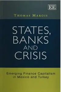States, Banks and Crisis: Emerging Finance Capitalism in Mexico and Turkey