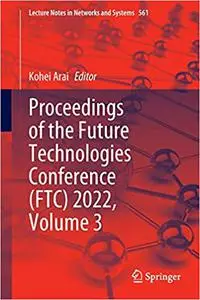 Proceedings of the Future Technologies Conference (FTC) 2022, Volume 3