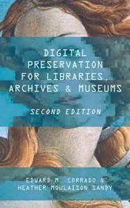 Digital Preservation for Libraries, Archives, and Museums, Second Edition