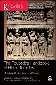 The Routledge Handbook of Hindu Temples: Materiality, Social History and Practice