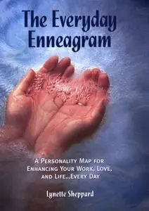 The Everyday Enneagram: A Personality Map For Enhancing Your Work, Love, and Life...Every Day