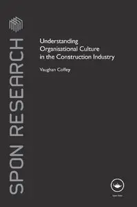Understanding Organisational Culture in the Construction Industry (Spon Research) (repost)