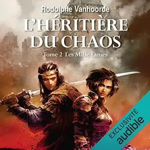 Rodolphe Vanhoorde, "L'héritière du chaos, tome 2 : Les milles lames"
