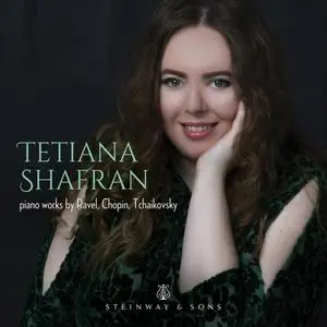 Tetiana Shafran - Tetiana Shafran: Piano Works by Ravel, Chopin & Tchaikovsky (2023)