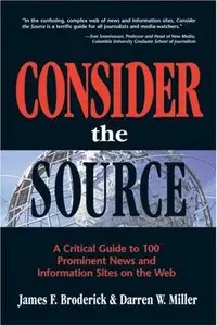 Consider the Source; A Critical Guide to the 100 Most Prominent News and Information Sites on the Web (repost)