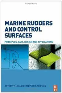 Anthony F. Molland, Stephen R. Turnock - Marine Rudders and Control Surfaces: Principles, Data, Design and Applications