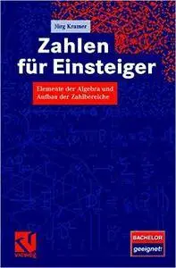 Jürg Kramer - Zahlen für Einsteiger: Elemente der Algebra und Aufbau der Zahlbereiche