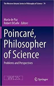 Poincaré, Philosopher of Science: Problems and Perspectives (Repost)
