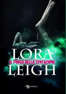 Lora Leigh - Il fuoco della tentazione