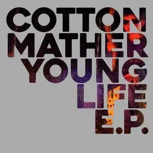 Cotton Mather - Young Life E.P. (2017)