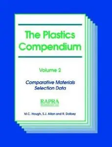 Plastics Compendium, Volume 2 - Comparative Materials Selection Data (Repost)