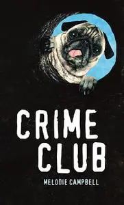 «The Crime Club» by Melodie Campbell