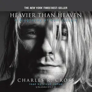 Heavier Than Heaven: A Biography of Kurt Cobain [Audiobook]