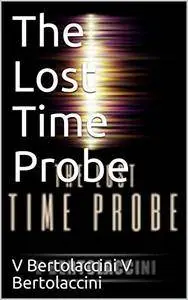The Lost Time Probe (The Time Probe)