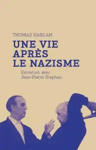 Thomas Harlan, Jean-Pierre Stephan, "Thomas Harlan : une vie après le nazisme: Entretien avec Jean-Pierre Stephan"
