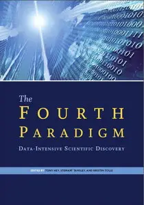 The Fourth Paradigm: Data-Intensive Scientific Discovery