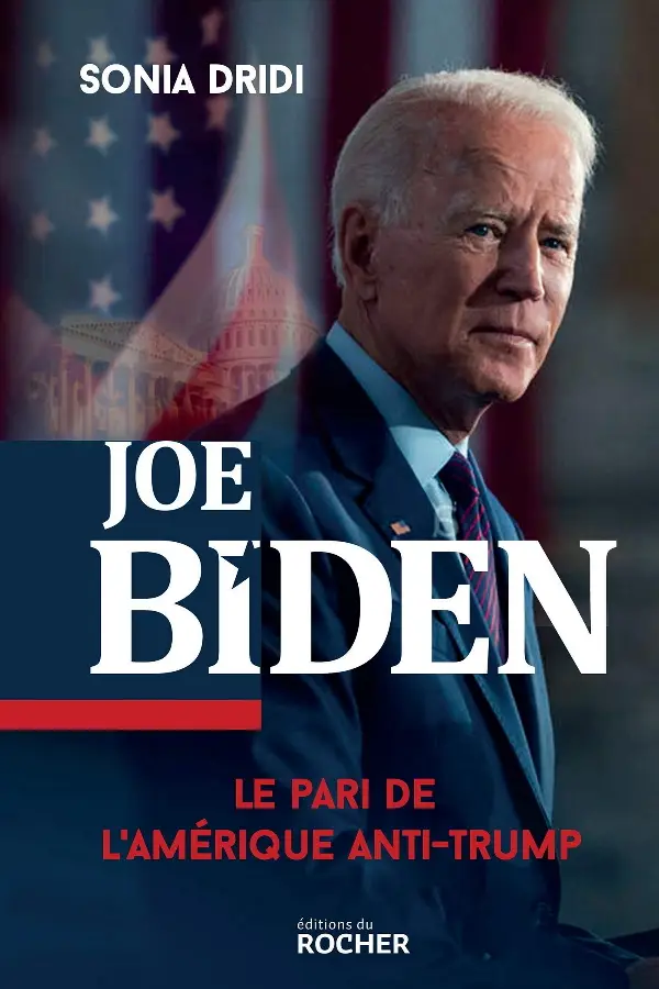 Sonia Dridi, "Joe Biden : Le pari de l'Amérique anti-Trump"