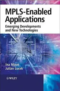 MPLS-Enabled Applications: Emerging Developments and New Technologies (Repost)