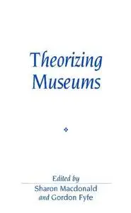 Theorizing Museums: Representing Identity and Diversity in a Changing World