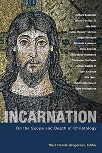 Incarnation On the Scope and Depth of Christology
