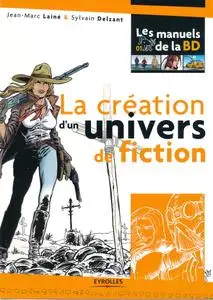 Jean-Marc Lainé, Sylvain Delzant, "La création d'un univers de fiction"