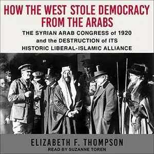 How the West Stole Democracy from the Arabs [Audiobook]