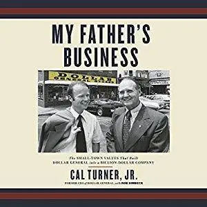 My Father's Business: The Small-Town Values That Built Dollar General into a Billion-Dollar Company [Audiobook]