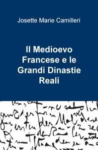 Il Medioevo Francese e le Grandi Dinastie Reali