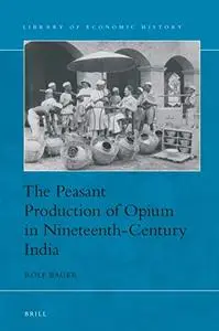 The Peasant Production of Opium in Nineteenth-Century India