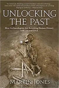 Unlocking the Past: How Archaeologists Are Rewriting Human History with Ancient DNA