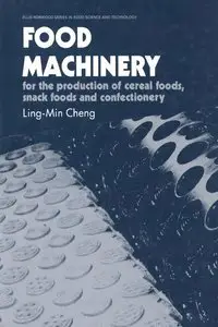 Food Machinery: For the Production of Cereal Foods, Snack Foods, and Confectionary