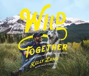 Wild Together: My Adventures with Loki the Wolfdog