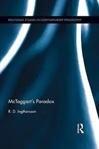 McTaggart’s Paradox (Routledge Studies in Contemporary Philosophy)