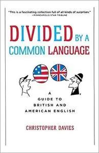 Divided by a Common Language: A Guide to British and American English