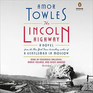 The Lincoln Highway: A Novel [Audiobook]