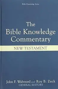 The Bible Knowledge Commentary: An Exposition of the Scriptures by Dallas Seminary Faculty (Repost)