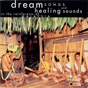Various Artists – Dream Songs and Healing Sounds in the Rainforests of Malaysia (1995)